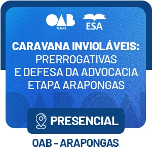 5378 Caravana Invioláveis: Prerrogativas e Defesa da Advocacia - Etapa Arapongas