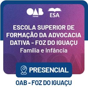 5558 Escola Superior de Formação da Advocacia Dativa – Foz do Iguaçu – Família e Infância