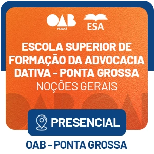 5563 Escola Superior de Formação da Advocacia Dativa - Ponta Grossa - Noções Gerais