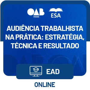Audiência Trabalhista na Prática: estratégia, técnica e resultado