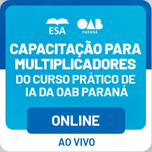 5722 Capacitação para Multiplicadores do Curso Prático de IA da OAB Paraná