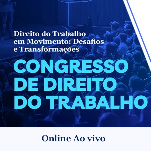 5768 Congresso de Direito do Trabalho - Direito do Trabalho em Movimento: Desafios e Transformações