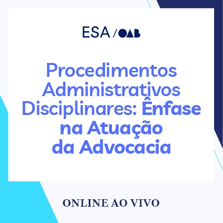 5853 Procedimentos Administrativos Disciplinares: Ênfase na atuação da advocacia