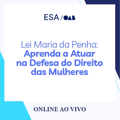 5927 Lei Maria da Penha: Aprenda a Atuar na Defesa do Direito das Mulheres 