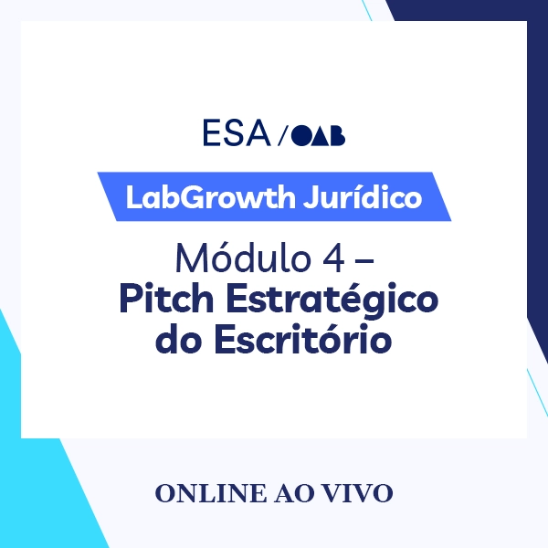 5942 LabGrowth Jurídico: a Jornada do Crescimento Estratégico na Advocacia - Módulo 4 – Pitch Estratégico do Escritório 