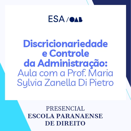 5954 Discricionariedade e Controle da Administração: Aula com a Prof. Maria Sylvia Zanella Di Pietro