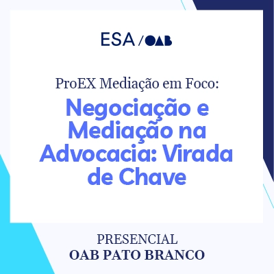 5963 ProEX Mediação em Foco - Negociação e Mediação na Advocacia: Virada de Chave