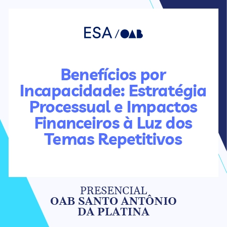 5982 Benefícios por Incapacidade: Estratégia Processual e Impactos Financeiros à Luz dos Temas Repetitivos