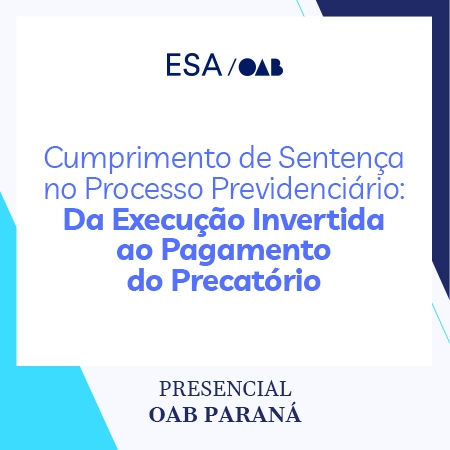 5991 Cumprimento de Sentença no Processo Previdenciário: Da execução invertida ao pagamento do precatório