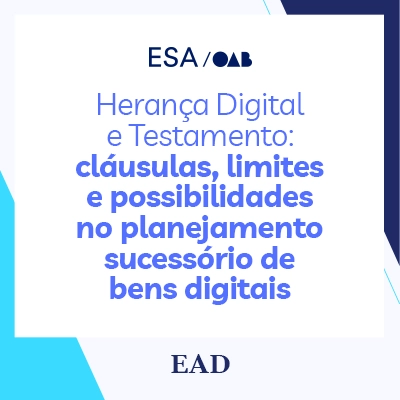 Herança Digital e Testamento: cláusulas, limites e possibilidades no planejamento sucessório de bens digitais
