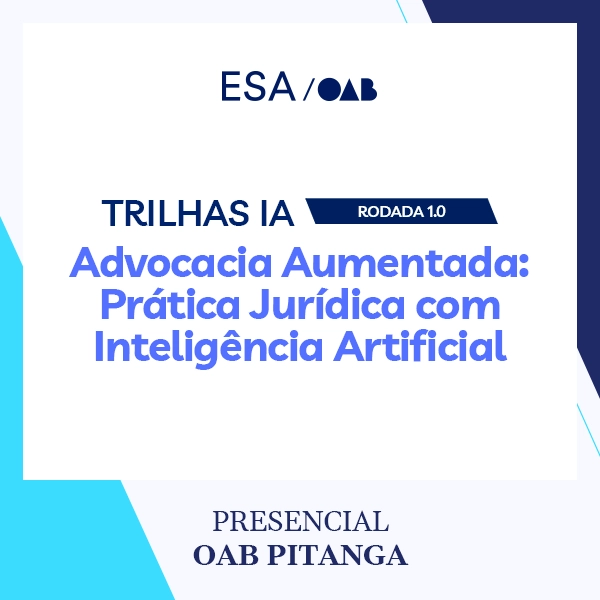 6020 Trilhas IA - Rodada 1.0 Advocacia Aumentada: Prática Jurídica com Inteligência Artificial