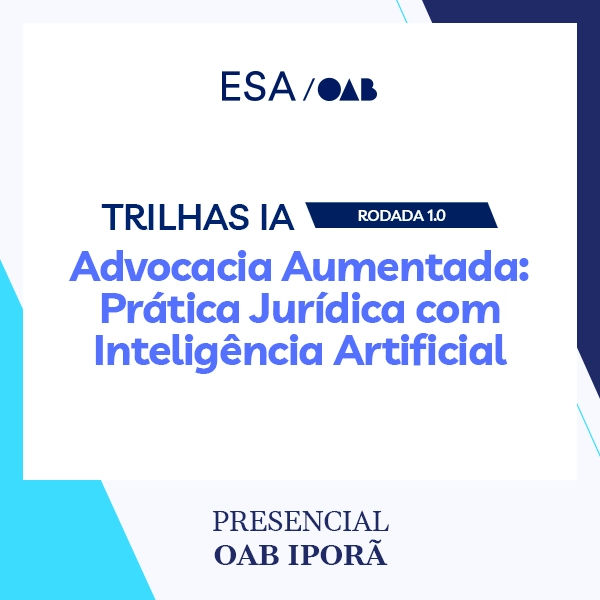 6022 Trilhas IA - Rodada 1.0 Advocacia Aumentada: Prática Jurídica com Inteligência Artificial
