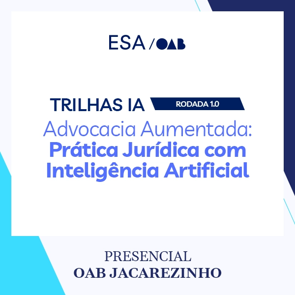 6098 Trilhas IA - Rodada 1.0 Advocacia Aumentada: Prática Jurídica com Inteligência Artificial