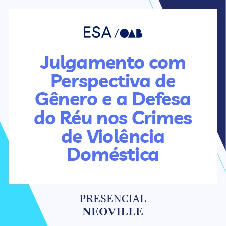 6115 Julgamento com Perspectiva de Gênero e a Defesa do Réu nos Crimes de Violência Doméstica