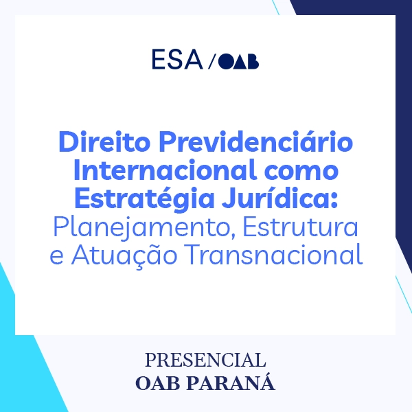 6117 Direito Previdenciário Internacional como Estratégia Jurídica: Planejamento, Estrutura e Atuação Transnacional