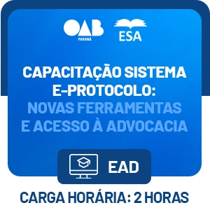 5269 CAPACITAÇÃO SISTEMA E-PROTOCOLO: novas ferramentas e acesso à Advocacia